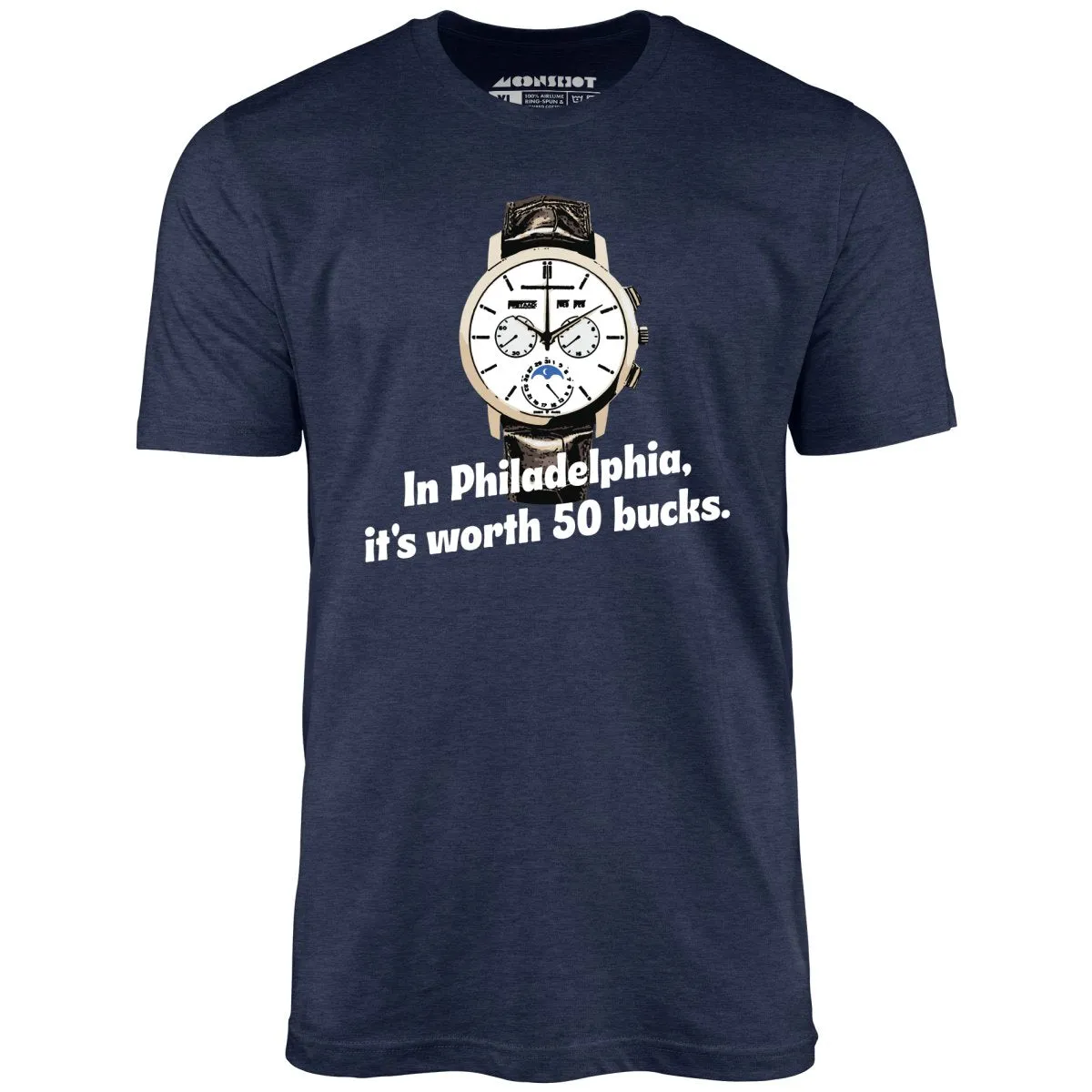 In Philadelphia It's Worth 50 Bucks - Unisex T-Shirt