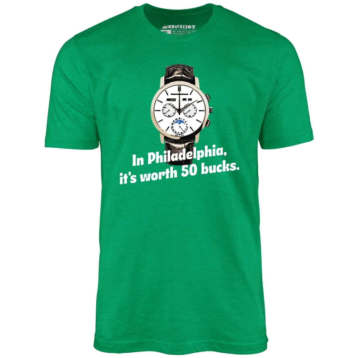 In Philadelphia It's Worth 50 Bucks - Unisex T-Shirt