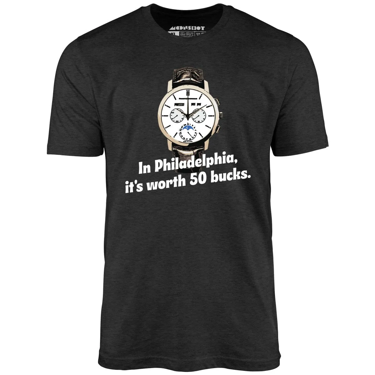 In Philadelphia It's Worth 50 Bucks - Unisex T-Shirt