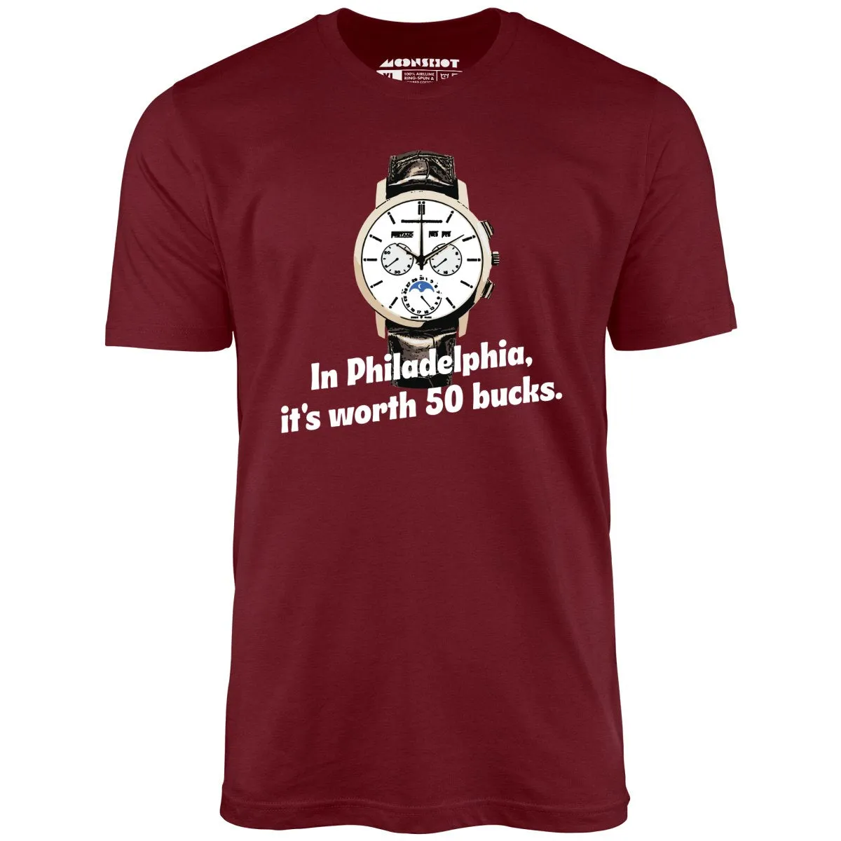 In Philadelphia It's Worth 50 Bucks - Unisex T-Shirt